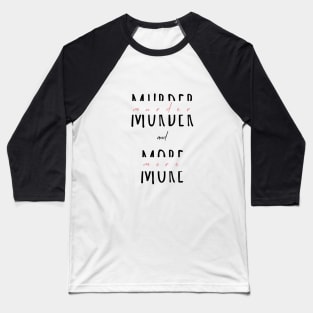 Murder and More split letter design Baseball T-Shirt